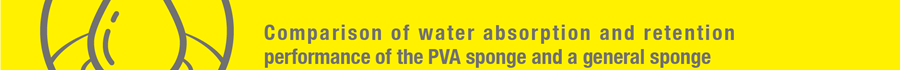 Comparison of water absorption and retention performance of the PVA sponge and a general sponge